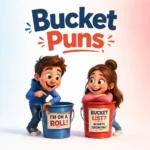 bucket-puns